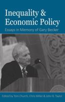 Inequality and Economic Policy : Essays In Honor of Gary Becker.