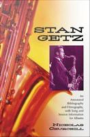 Stan Getz an annotated bibliography and filmography, with song and session information for albums /