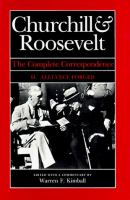 Churchill & Roosevelt : the complete correspondence /