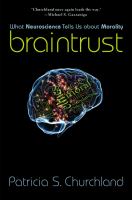 Braintrust : what neuroscience tells us about morality /