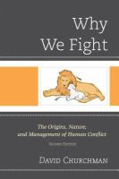 Why We Fight : The Origins, Nature, and Management of Human Conflict.