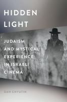 Hidden Light : Judaism and Mystical Experience in Israeli Cinema /