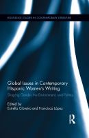 Global Issues in Contemporary Hispanic Women's Writing : Shaping Gender, the Environment, and Politics.