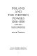 Poland and the Western powers 1938-1939: a study in the interdependence of Eastern and Western Europe /