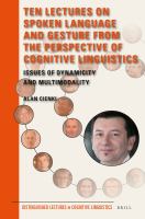 Ten Lectures on Spoken Language and Gesture from the Perspective of Cognitive Linguistics : Issues of Dynamicity and Multimodality.