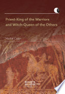 Priest-king of the warriors and witch-queen of the others cargo cult and witch hunt in Indo-European myth and reality /