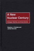 A new nuclear century strategic stability and arms control /