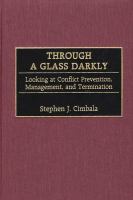 Through a Glass Darkly : Looking at Conflict Prevention, Management and Termination.