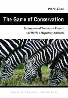 The game of conservation : international treaties to protect the world's migratory animals /