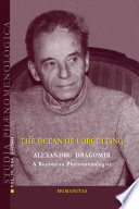 Studia PhÃ¦nomenologica IV, No. 3-4 (2004) : The Ocean of Forgetting : Alexandru Dragomir : A Romanian Phenomenologist.