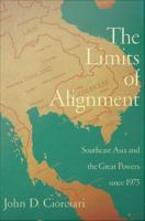 The limits of alignment Southeast Asia and the great powers since 1975 /