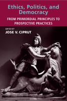 Ethics, Politics, and Democracy : From Primordial Principles to Prospective Practices.