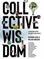 Collective wisdom co-creating media for equity and justice /