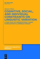 Cognitive, social, and individual constraints on linguistic variation a case study of presentational, haber' pluralization in Caribbean Spanish /