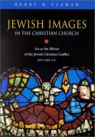 Jewish images in the Christian church : art as the mirror of the Jewish-Christian conflict, 200-1250 C.E. /