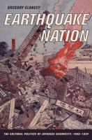 Earthquake nation the cultural politics of Japanese seismicity, 1868-1930 /