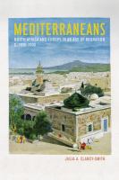 Mediterraneans : North Africa and Europe in an age of migration, c. 1800-1900 /