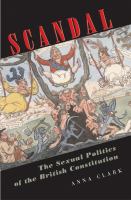 Scandal : the sexual politics of the British constitution /