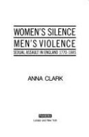 Women's silence, men's violence : sexual assault in England, 1770-1845 /