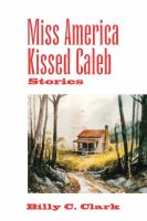 Miss America kissed Caleb : stories /