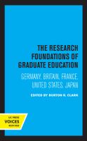 The Research Foundations of Graduate Education Germany, Britain, France, United States, Japan.