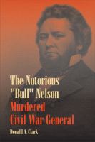 The notorious "Bull" Nelson, murdered Civil War general /