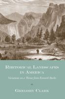 Rhetorical landscapes in America : variations on a theme from Kenneth Burke /