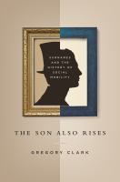 The son also rises : surnames and the history of social mobility /
