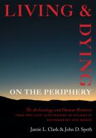 Living and dying on the periphery : the archaeology and human remains from two 13th-15th century AD villages in southeastern New Mexico /