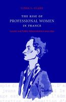 The rise of professional women in France : gender and public administration since 1830 /