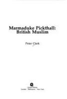 Marmaduke Pickthall : British Muslim /