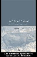 The political animal biology, ethics, and politics /