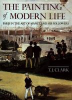 The painting of modern life : Paris in the art of Manet and his followers /