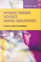 Intimate partner violence among adolescents causes and correlates /