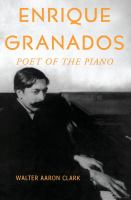Enrique Granados poet of the piano /