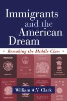 Immigrants and the American Dream : Remaking the Middle Class.