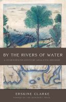 By the rivers of water a nineteenth-century Atlantic odyssey /