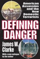 Defining Danger : American Assassins and the New Domestic Terrorists.