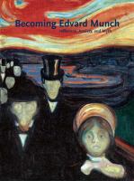 Becoming Edvard Munch : influence, anxiety, and myth /