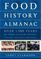 Food history almanac over 1,300 years of world culinary history, culture, and social influence /