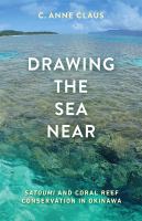 Drawing the sea near : satoumi and coral reef conservation in Okinawa /