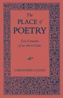 The place of poetry : two centuries of an art in crisis /