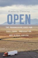 Open : the Progressive case for free trade, immigration, and global capital /