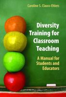 Diversity training for classroom teaching a manual for students and educators /