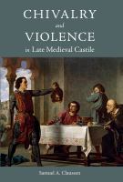 Chivalry and violence in late medieval Castile /