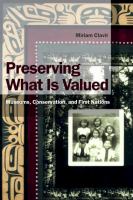 Preserving What Is Valued : Museums, Conservation, and First Nations.