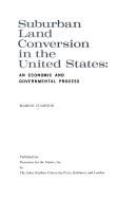 Suburban land conversion in the United States: an economic and governmental process.