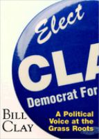 Bill Clay : a political voice at the grass roots /