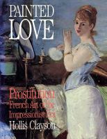Painted love : prostitution in French art of the impressionist era /