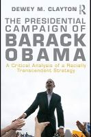 The presidential campaign of Barack Obama a critical analysis of a racially transcendent strategy /